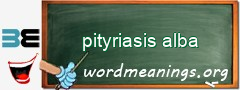 WordMeaning blackboard for pityriasis alba
